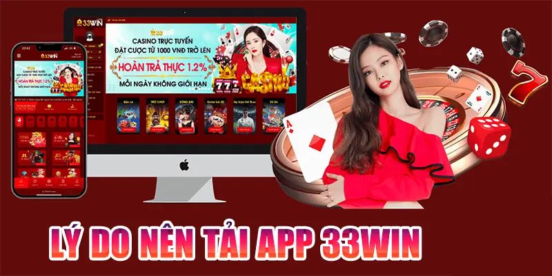 Những lý do nên tải app 33win về máy.